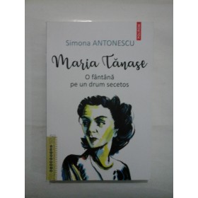                    MARIA  TANASE   O fantana pe  un drum secetos  -  Simona  ANTONESCU 